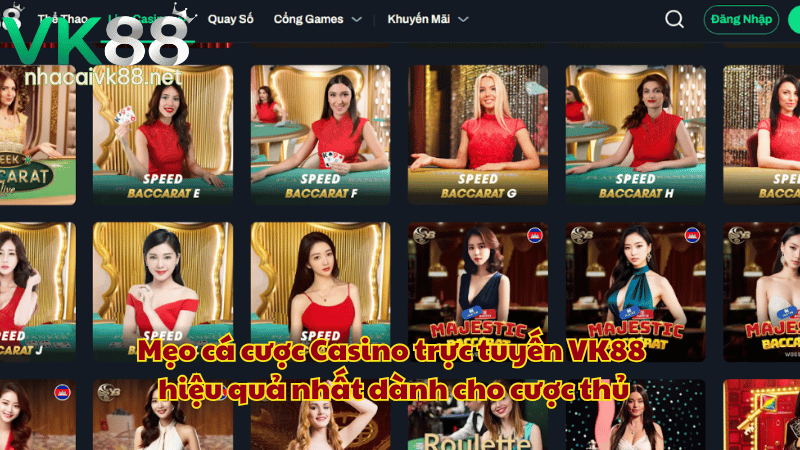 Mẹo cá cược Casino trực tuyến VK88 hiệu quả nhất dành cho cược thủ