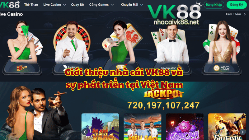 Giới thiệu nhà cái VK88 và sự phát triển tại Việt Nam