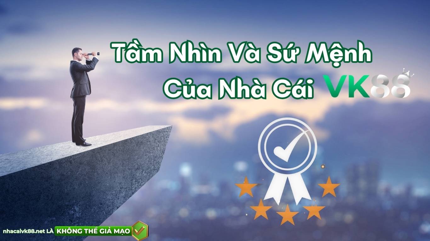 Tầm Nhìn Và Sứ Mệnh Của nhà cái VK88: Định Hướng Tương Lai