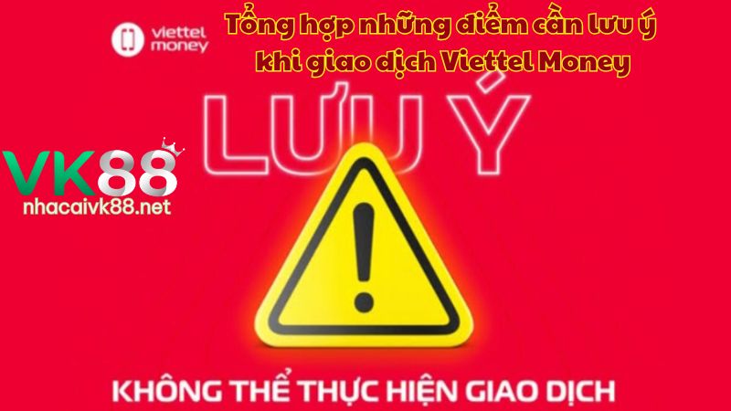 Tổng hợp những điểm cần lưu ý khi giao dịch Viettel Money