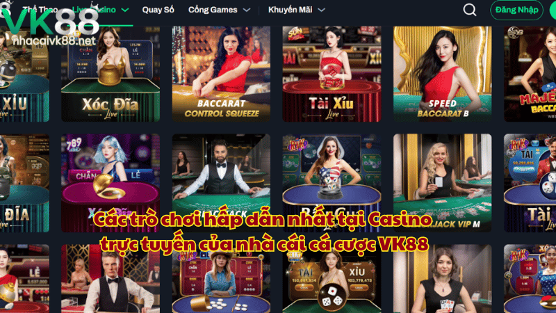 Các trò chơi hấp dẫn nhất tại Casino trực tuyến của nhà cái cá cược VK88